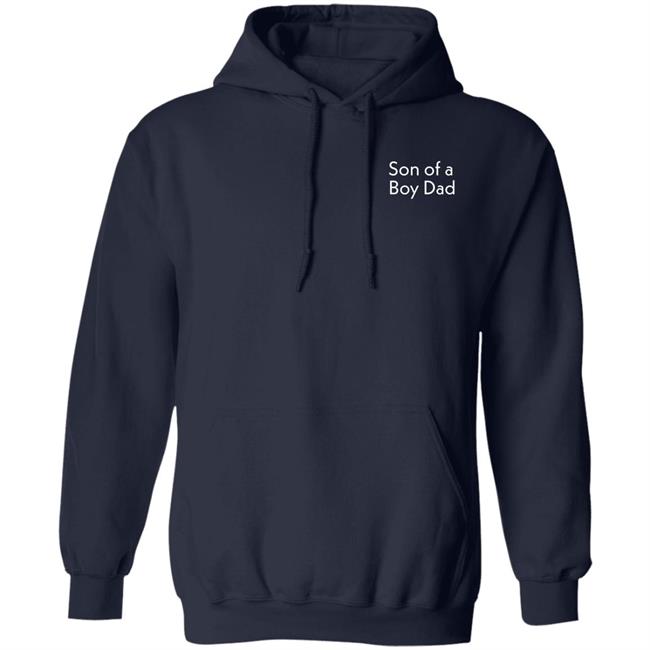 Son Of A Boy Dad Hoodie Barstoolsports Store Son Of A Boy Dad Hoodie Barstoolsports Store