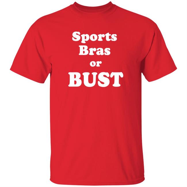 Sports Bras Or Bust Shirt Hoodie Sweatshirt