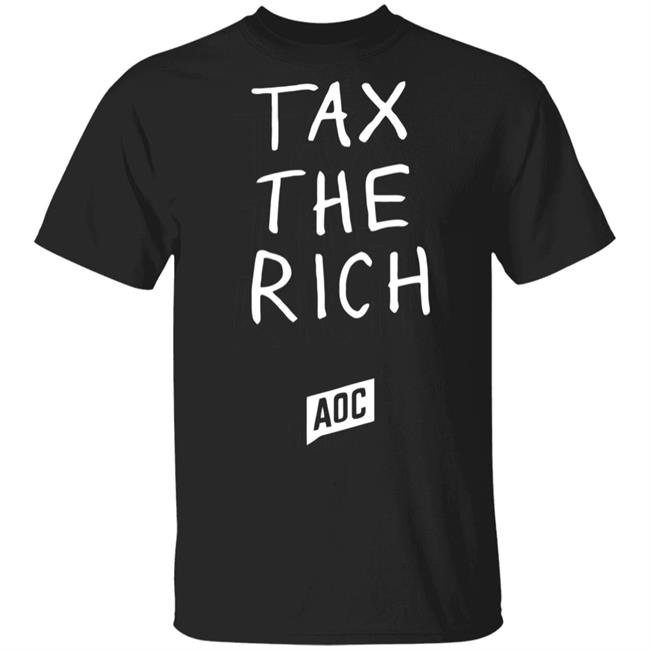 Tax The Rich T Shirt Hoodie Sweatshirt