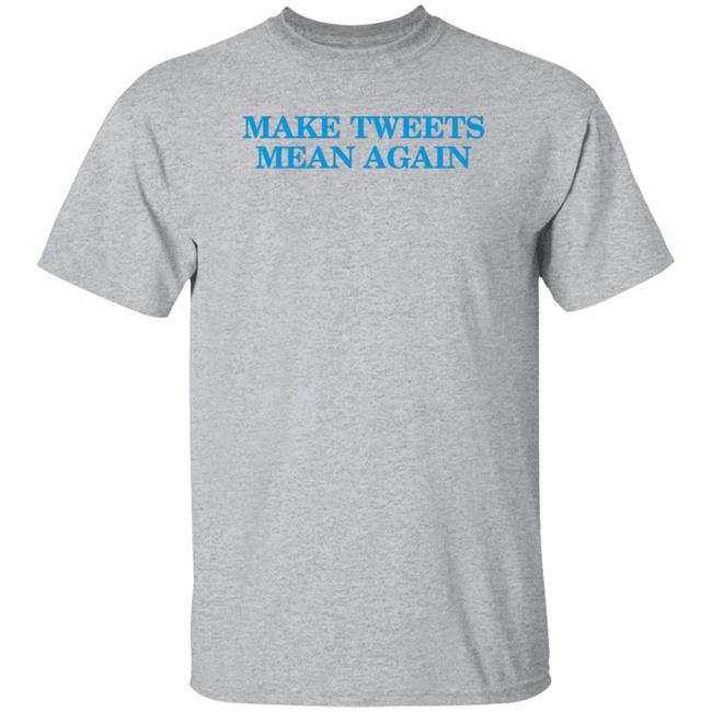 The Daily Wire Merch Make Tweets Mean Again Shirt The Daily Wire Merch Make Tweets Mean Again Shirt