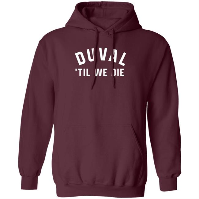 Duval Til We Die Hoodie DTWD Merch Duval Til We Die Hoodie DTWD Merch