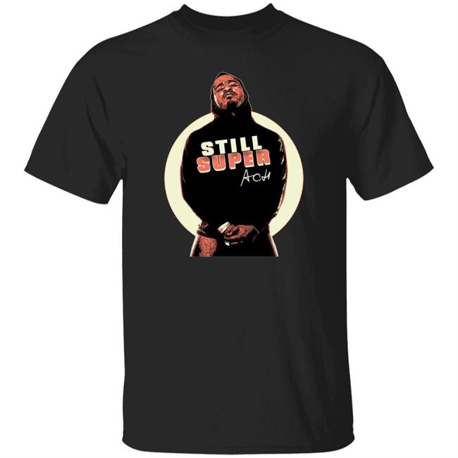 Still Super Ach Shirt Prowrestlingtees Merch