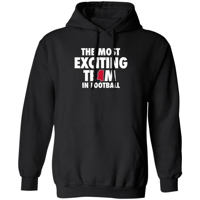 The Most Exciting Team In Football Shirt Mississippi The Most Exciting Team In Football Shirt Mississippi