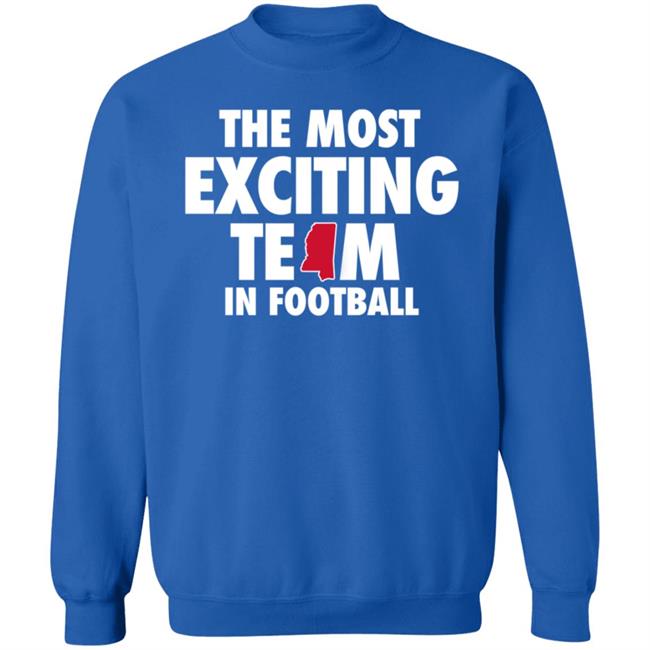The Most Exciting Team In Football Shirt Mississippi The Most Exciting Team In Football Shirt Mississippi