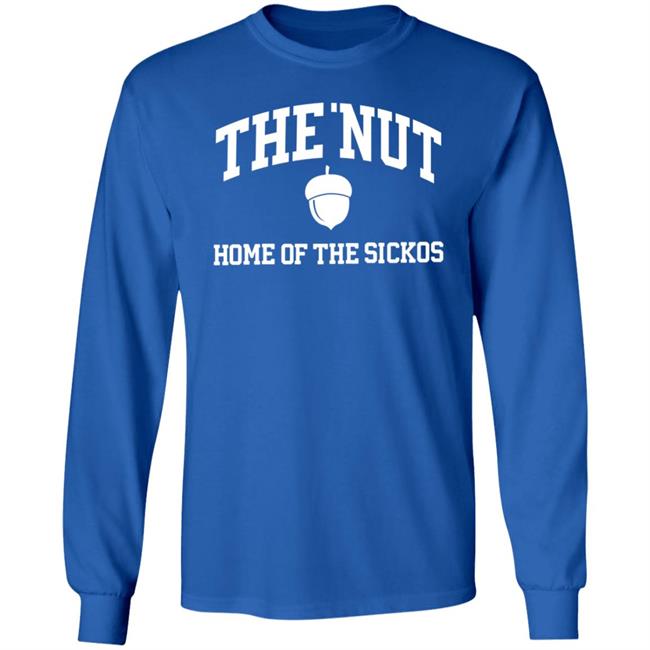 The Nut Home Out Of Sickos Shirt Hoodie Sweatshirt The Nut Home Out Of Sickos Shirt Hoodie Sweatshirt