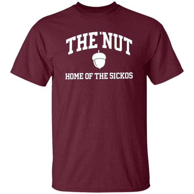 The Nut Home Out Of Sickos Shirt Hoodie Sweatshirt The Nut Home Out Of Sickos Shirt Hoodie Sweatshirt