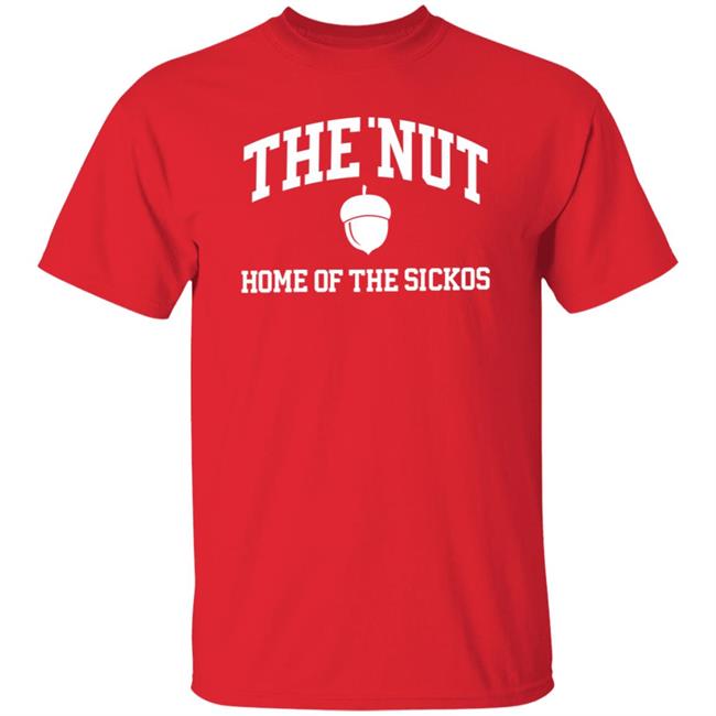 The Nut Home Out Of Sickos Shirt Hoodie Sweatshirt The Nut Home Out Of Sickos Shirt Hoodie Sweatshirt