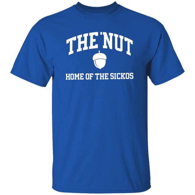 The Nut Home Out Of Sickos Shirt Hoodie Sweatshirt The Nut Home Out Of Sickos Shirt Hoodie Sweatshirt