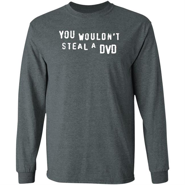 You Wouldn't Steal A Dvd Shirt Super Yaki Shop Don't Steal Shirt You Wouldn't Steal A Dvd Shirt Super Yaki Shop Don't Steal Shirt