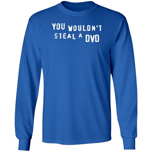 You Wouldn't Steal A Dvd Shirt Super Yaki Shop Don't Steal Shirt You Wouldn't Steal A Dvd Shirt Super Yaki Shop Don't Steal Shirt