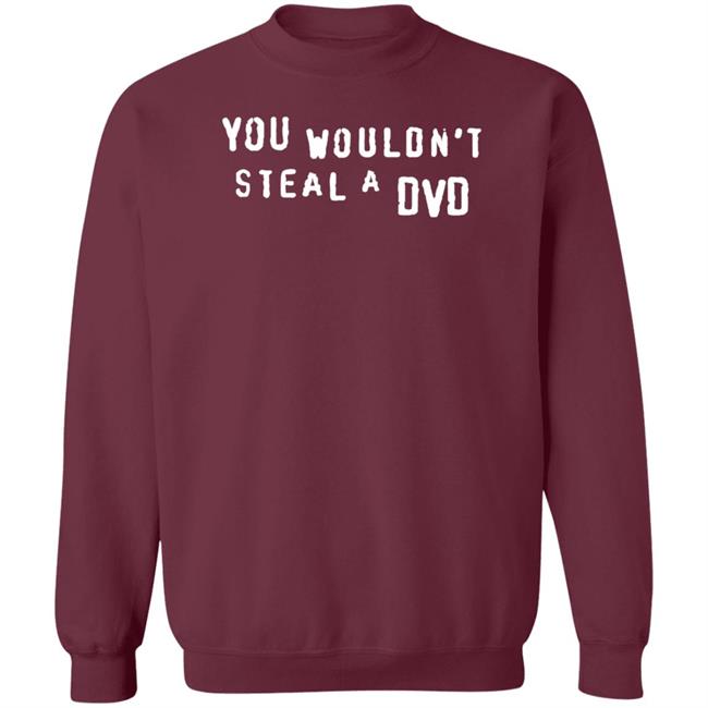 You Wouldn't Steal A Dvd Shirt Super Yaki Shop Don't Steal Shirt You Wouldn't Steal A Dvd Shirt Super Yaki Shop Don't Steal Shirt