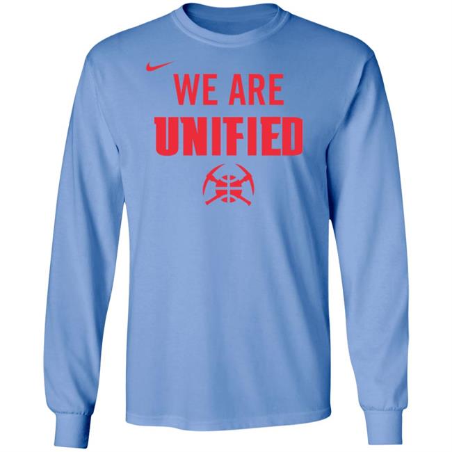 Denver Nuggets We Are Unified Shirt We Are Unified Warm Up Long Sleeves T-Shirt Denver Nuggets We Are Unified Shirt We Are Unified Warm Up Long Sleeves T-Shirt