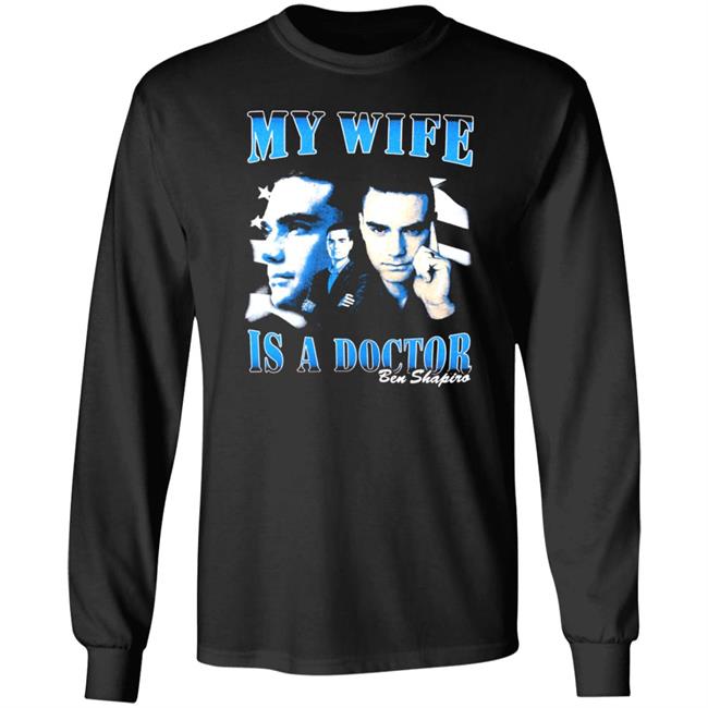 Ben Shapiro My Wife Is A Doctor Shirt Daily Wire Merch Ben Shapiro My Wife Is A Doctor Shirt Daily Wire Merch