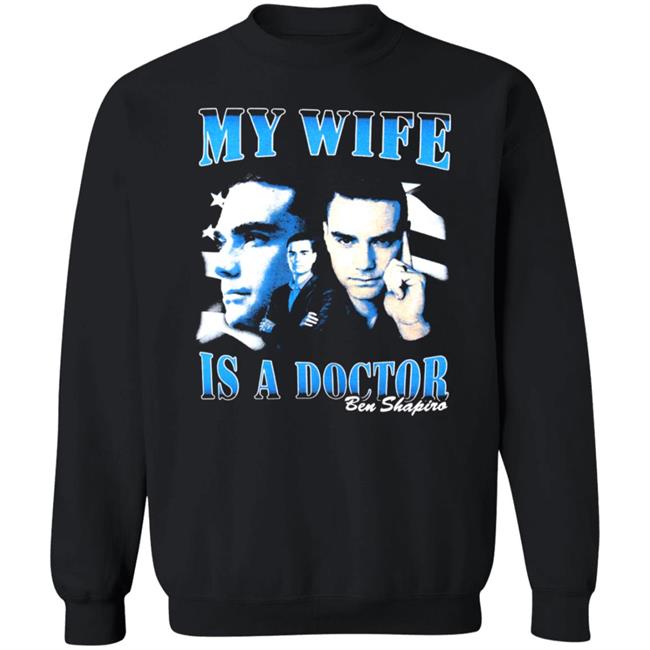 Ben Shapiro My Wife Is A Doctor Shirt Daily Wire Merch Ben Shapiro My Wife Is A Doctor Shirt Daily Wire Merch
