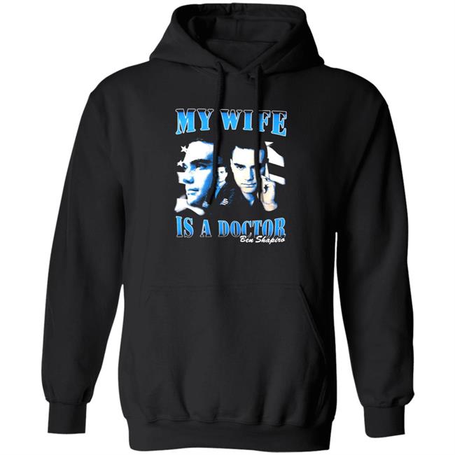 Ben Shapiro My Wife Is A Doctor Shirt Daily Wire Merch Ben Shapiro My Wife Is A Doctor Shirt Daily Wire Merch