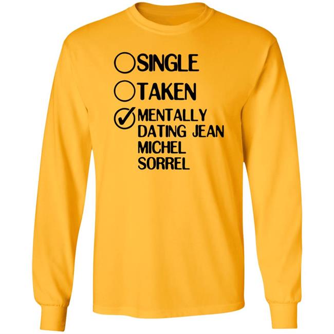 Single Taken Mentally Dating Jean Michel Sorrel Shirt Hoodie Sweatshirt Single Taken Mentally Dating Jean Michel Sorrel Shirt Hoodie Sweatshirt