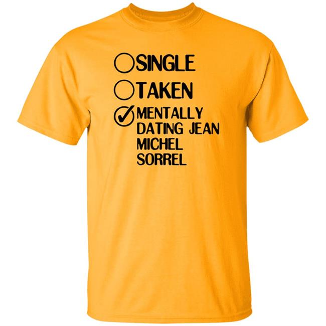 Single Taken Mentally Dating Jean Michel Sorrel Shirt Hoodie Sweatshirt Single Taken Mentally Dating Jean Michel Sorrel Shirt Hoodie Sweatshirt