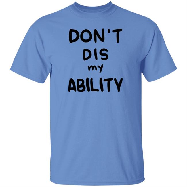 Decy Doodles Don't Dis My Ability Shirt Decy Doodles Don't Dis My Ability Shirt