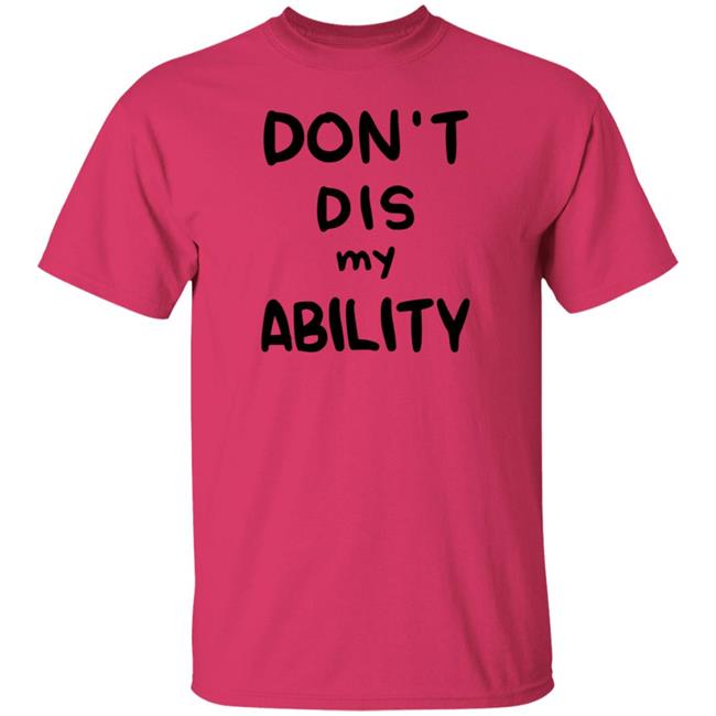 Decy Doodles Don't Dis My Ability Shirt Decy Doodles Don't Dis My Ability Shirt