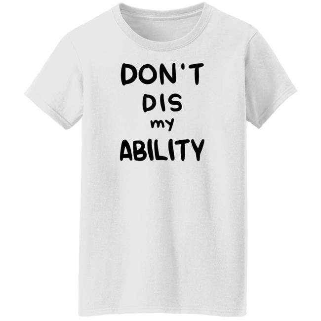 Decy Doodles Don't Dis My Ability Shirt Decy Doodles Don't Dis My Ability Shirt