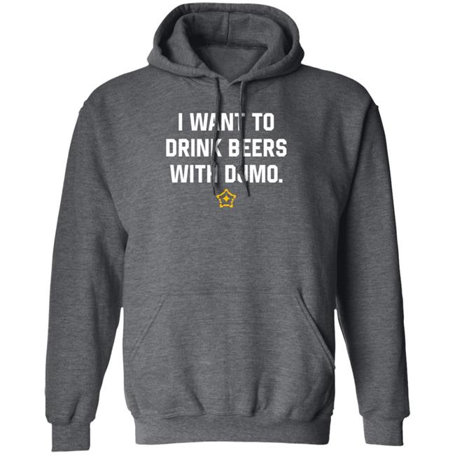 I Want To Drink Beers With Dumo Shirt Pittsburgh Clothing Company I Want To Drink Beers With Dumo Shirt Pittsburgh Clothing Company