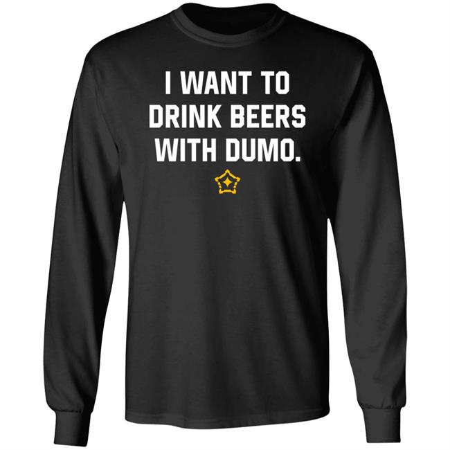 I Want To Drink Beers With Dumo Shirt Pittsburgh Clothing Company I Want To Drink Beers With Dumo Shirt Pittsburgh Clothing Company