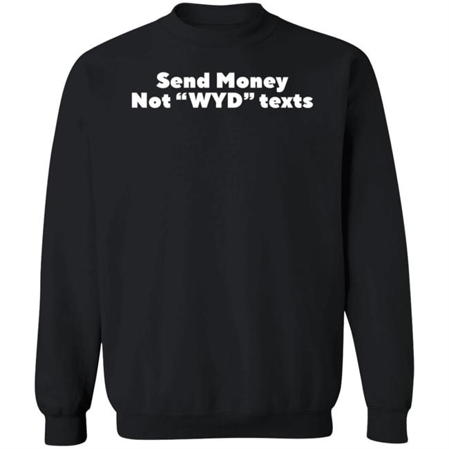 Send Money Not Wyd Texts Shirt Roseline Send Money Not Wyd Texts Shirt Roseline