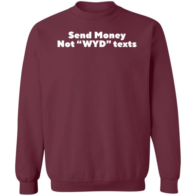 Send Money Not Wyd Texts Shirt Roseline Send Money Not Wyd Texts Shirt Roseline