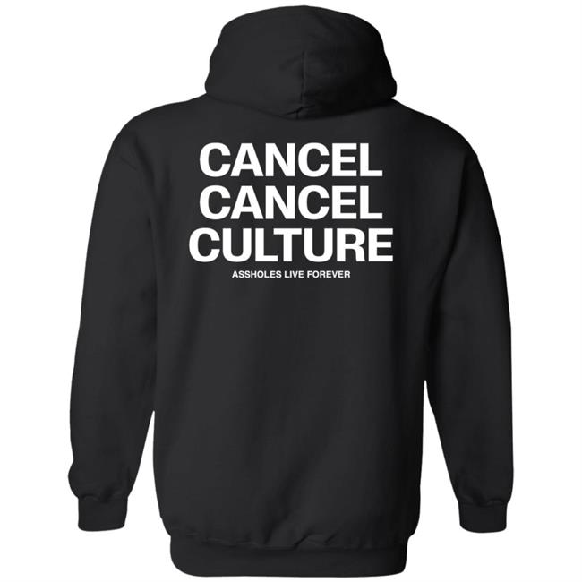 Flyinbrian41 Cancel Cancel Culture Hoodie Assholes Live Forever Merch
