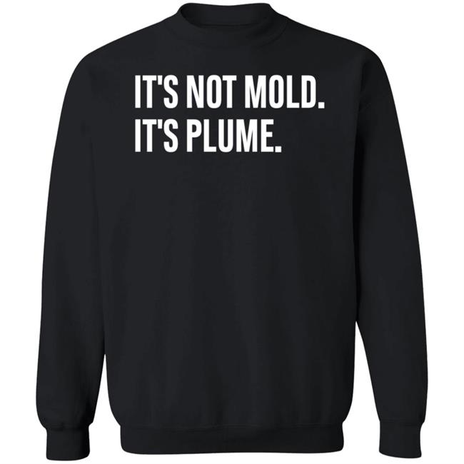 It's Not Mold It's Plume Hoodie It's Not Mold It's Plume Hoodie