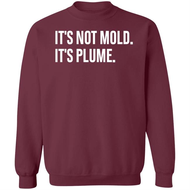 It's Not Mold It's Plume Hoodie It's Not Mold It's Plume Hoodie