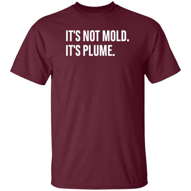 It's Not Mold It's Plume Hoodie It's Not Mold It's Plume Hoodie