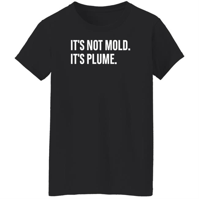 It's Not Mold It's Plume Hoodie It's Not Mold It's Plume Hoodie