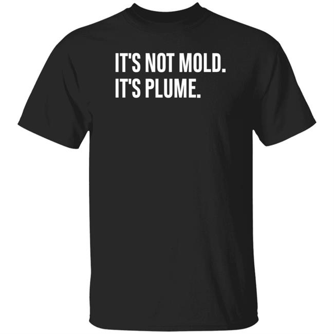 It's Not Mold It's Plume Hoodie It's Not Mold It's Plume Hoodie