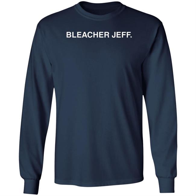 Bleacher Jeff Shirt Obvious Shirts Bleacher Jeff Shirt Obvious Shirts