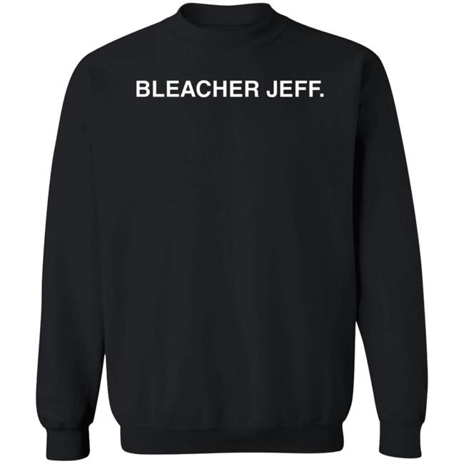 Bleacher Jeff Shirt Obvious Shirts Bleacher Jeff Shirt Obvious Shirts