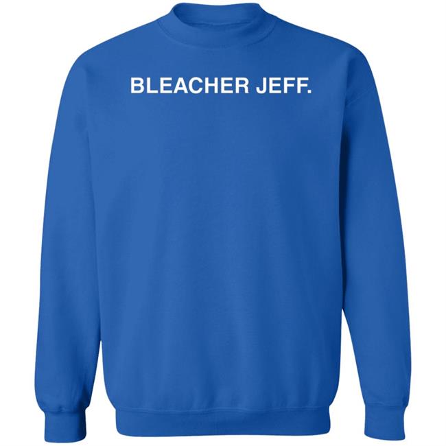 Bleacher Jeff Shirt Obvious Shirts Bleacher Jeff Shirt Obvious Shirts
