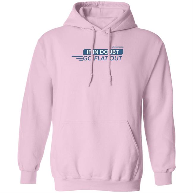 Voxwomen If In Doubt Go Flat Out Hoodie Voxwomen Merch