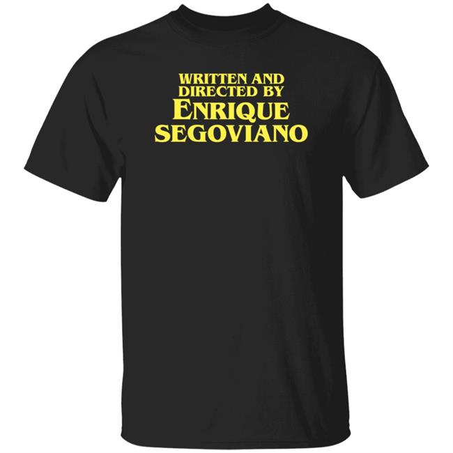 Written And Directed By Enrique Segoviano Shirt Killer Quake