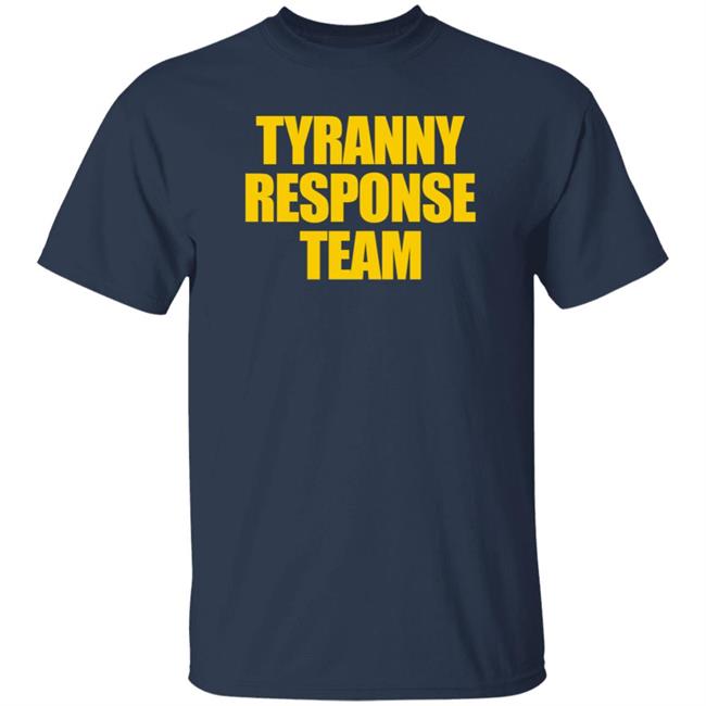 Tyranny Response Team T Shirt Aaron Ginn