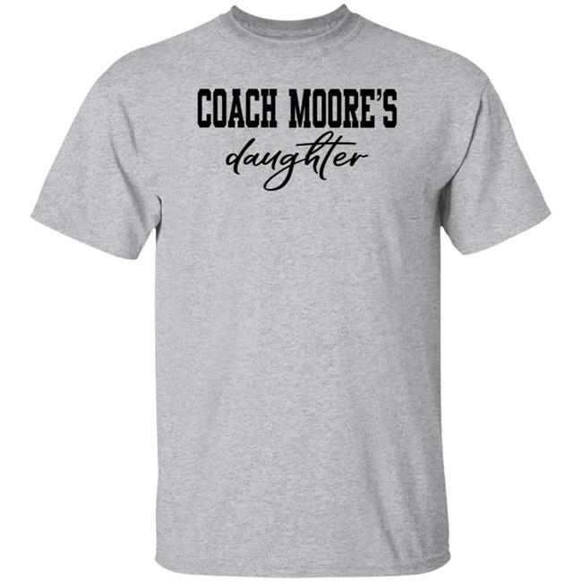 Coach Moore's Daughter Shirt Coach Moore's Daughter Shirt