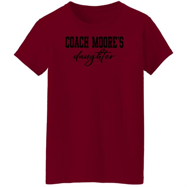 Coach Moore's Daughter Shirt Coach Moore's Daughter Shirt