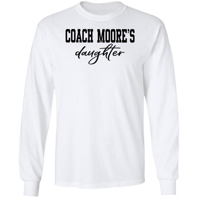 Coach Moore's Daughter Shirt Coach Moore's Daughter Shirt