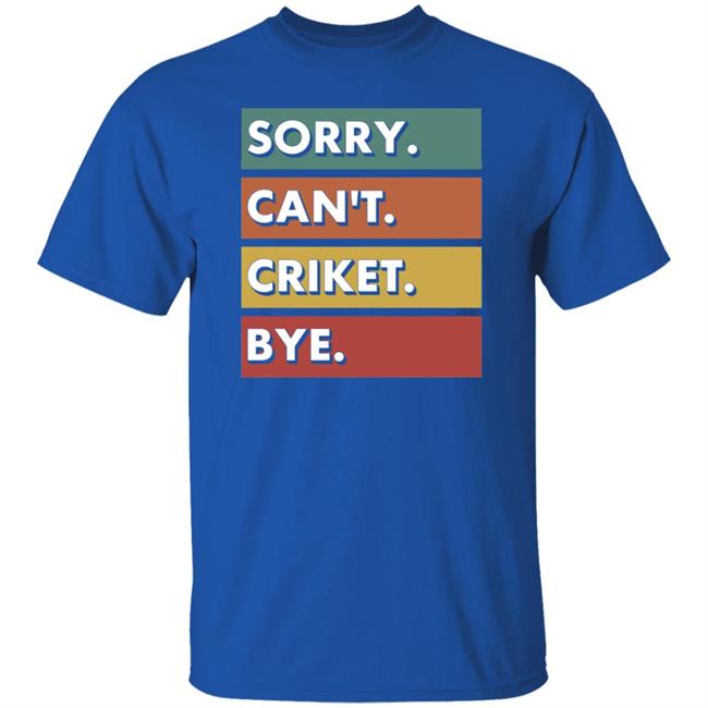 Dan Liebke Sorry Can't Cricket Bye Shirt Dan Liebke Sorry Can't Cricket Bye Shirt