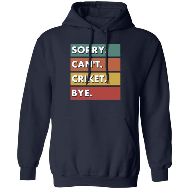 Dan Liebke Sorry Can't Cricket Bye Shirt Dan Liebke Sorry Can't Cricket Bye Shirt