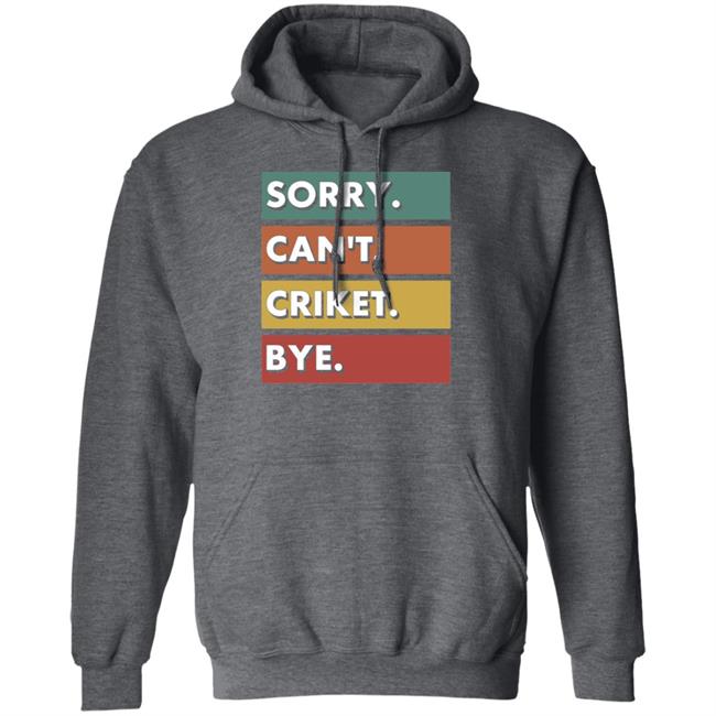 Dan Liebke Sorry Can't Cricket Bye Shirt Dan Liebke Sorry Can't Cricket Bye Shirt