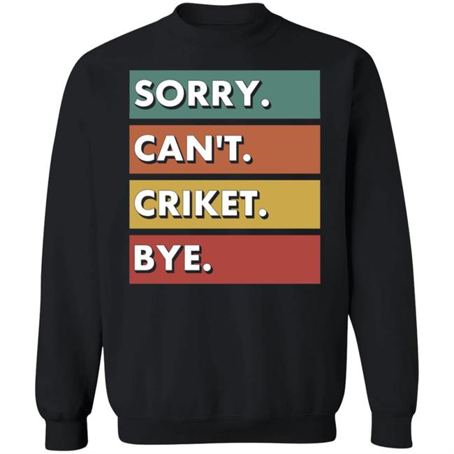 Dan Liebke Sorry Can't Cricket Bye Shirt Dan Liebke Sorry Can't Cricket Bye Shirt