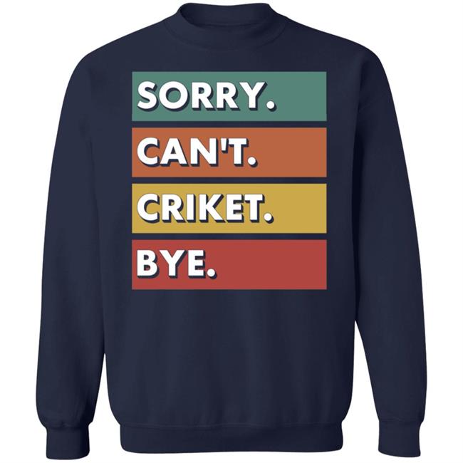Dan Liebke Sorry Can't Cricket Bye Shirt Dan Liebke Sorry Can't Cricket Bye Shirt