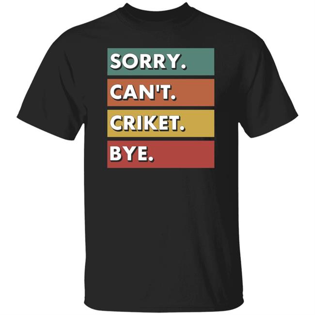 Dan Liebke Sorry Can't Cricket Bye Shirt Dan Liebke Sorry Can't Cricket Bye Shirt
