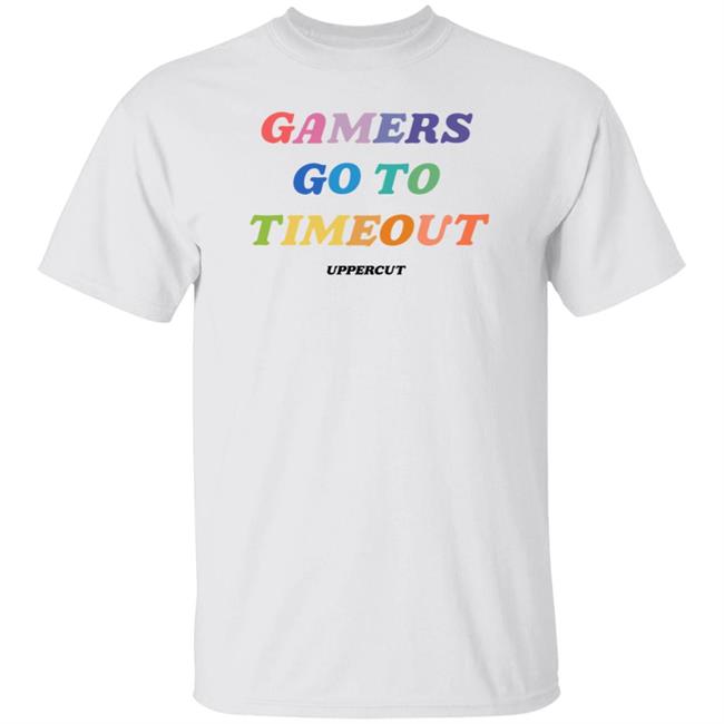 Uppercut Merch Gamers Go To Timeout Uppercut Shirt Gaming Disorder Pawg